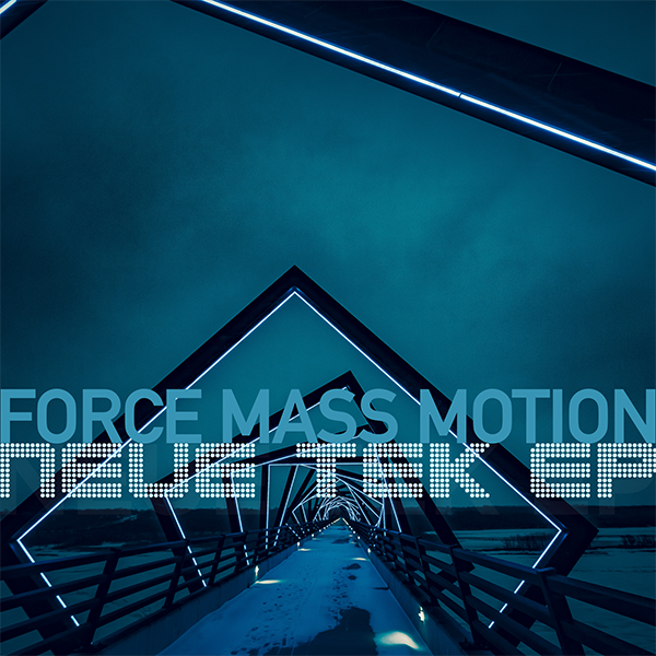 Force Mass Motion - Neue Tek EP